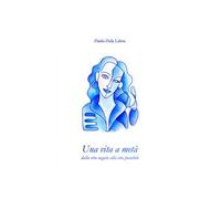 Una vita a metà. Dalla vita negata alla vita possibile