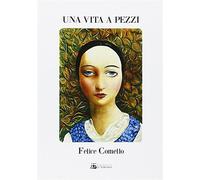 Una vita a pezzi - Comello Felice