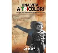 Una vita a tricolori. Dal peso degli stereotipi alla forza della resilienza. Nuova ediz.