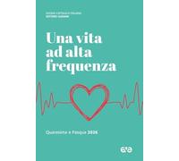 Una vita ad alta frequenza. Quaresima e Pasqua 2026