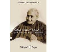 Una vita al rovescio. Luisa Piccarreta: terziaria domenicana
