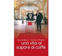 Libri Ponziani Gennaro - Una Vita Al Sapore Di Caffe