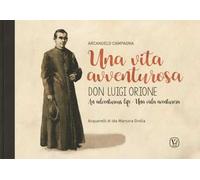Una vita avventurosa. Don Luigi Orione-An adventurous life-Una vida aventurera