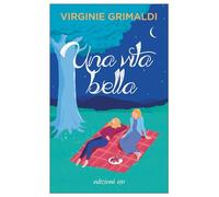 Libri Virginie Grimaldi - Una Vita Bella