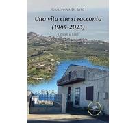 Una vita che si racconta (1944-2023). Ombre e Luci