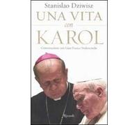 Una vita con Karol. Conversazione con Gian Franco Svidercoschi