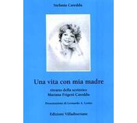 Una vita con mia madre. Ritratto della scrittrice Mariana Frigeni Careddu