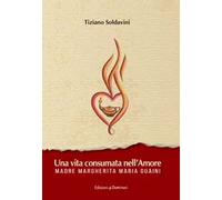 Una vita consumata nell'amore. Madre Margherita Maria Guaini