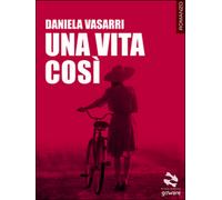 Una vita così di Daniela Vasarri, 2017, Goware