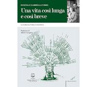 Una vita così lunga e così breve. La famiglia Curiel si racconta
