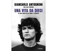 Una vita da dieci. La mia storia tra la Viola e l'Azzurro