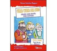 Una vita da Dio. Viaggio nella storia della salvezza. Sussidio di preghiera per ragazzi nel tempo estivo. Vol. 3: Saul, Davide, Salomone