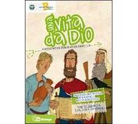 Una vita da Dio. Viaggio nella storia della salvezza. Sussidio di preghiera per ragazzi nel tempo estivo. Vol. 4: Elia, Isaia e Geremia