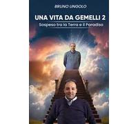 Una vita da gemelli. Sospeso tra la terra e il paradiso. Vol. 2