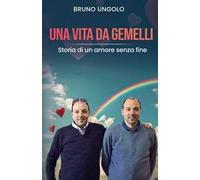 Una vita da gemelli. Storia di un amore senza fine. Nuova ediz.