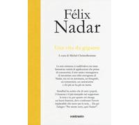 Una vita da gigante. Ediz. illustrata - Nadar Félix