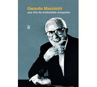 Una vita da irriducibile irrequieto