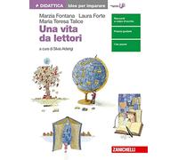Una vita da lettori. Idee per imparare. Per le Scuole superiori. Con Contenuto digitale (fornito elettronicamente)
