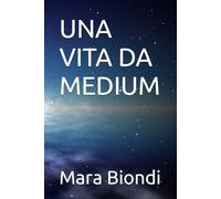 UNA VITA DA MEDIUM