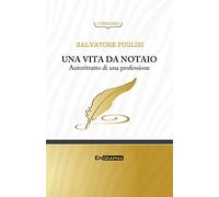 Una vita da notaio. Autoritratto di una professione
