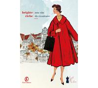 Una vita da ricostruire. Le sorelle del Ku'damm. Vol. 1 - Riebe Brigitte
