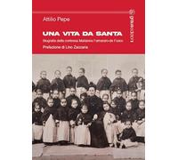 Una vita da santa. Biografia della contessa Marianna Farnararo-de