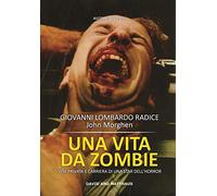 Una vita da zombie. Vita privata e carriera di una star dell'horror. Ediz. integrale