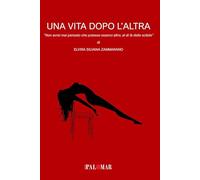 Una vita dopo l'altra. Non avrei mai pensato che potesse esserci altro, al di là dello scibile