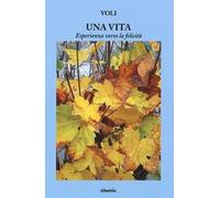 Una vita, esperienza verso la felicità