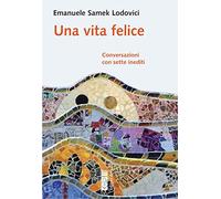 Una vita felice. Conversazioni con sette inediti