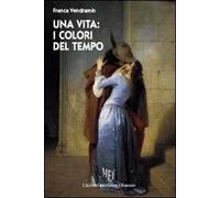Una vita. I colori del tempo