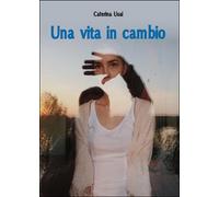 Una vita in cambio di Caterina Usai, 2015, Youcanprint