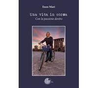 Una vita in corsa. Con la passione dentro