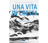 Una vita in cresta. Saggio autobiografico