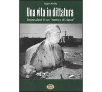 Una vita in dittatura. Impressioni di un «nemico di classe»