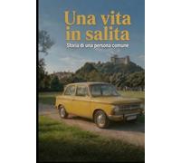 UNA VITA IN SALITA: STORIA DI UNA PERSONA COMUNE