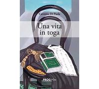 Una vita in toga. Uomini e avvocati