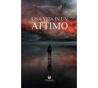 Una vita in un attimo