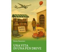 Una vita in una pen drive - Buonaiuto Renata