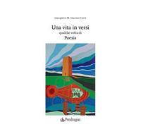 Una vita in versi qualche volta di poesia