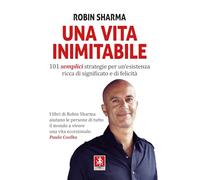 Una vita inimitabile. 101 semplici strategie per un'esistenza ricca di sig...