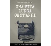 Una vita lunga cent’anni. Nuova ediz.