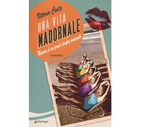 Una vita madornale. Memorie di un grande playboy romagnolo