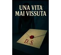 UNA VITA MAI VISSUTA