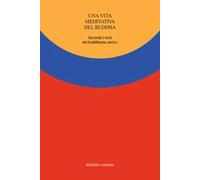 Una vita meditativa del Buddha. Secondo i testi del buddhismo antico