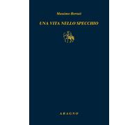 Una vita nello specchio - Berruti Massimo