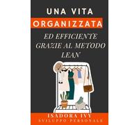 Una vita organizzata ed efficiente grazie al metodo Lean