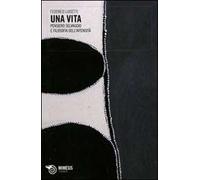 Una vita. Pensiero selvaggio e filosofia dell'intensità