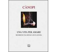 Una vita per amare. Ricordi di una monaca di clausura
