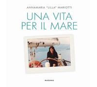 Una vita per il mare. Ediz. a colori